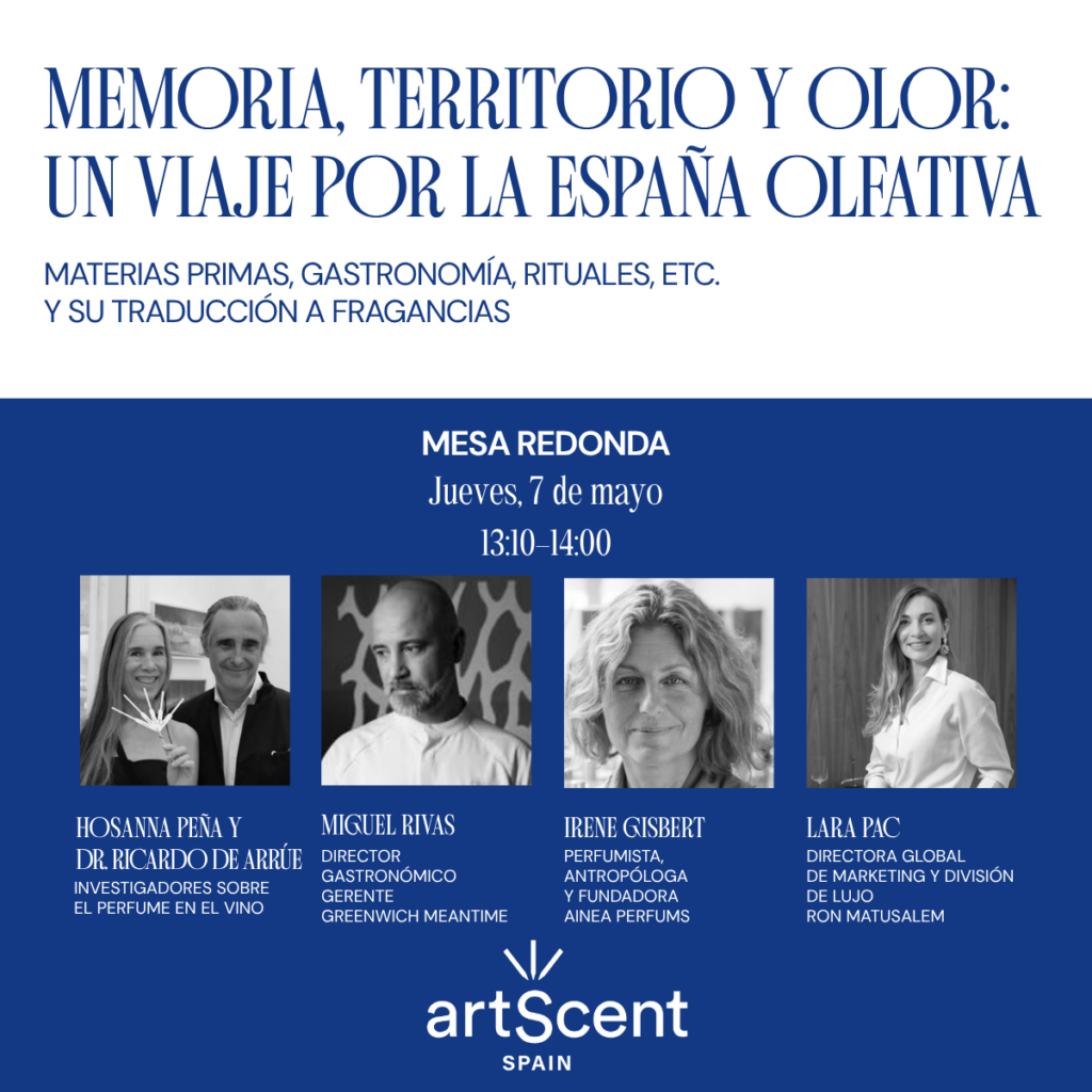 MESA REDONDA: Memoria, territorio y olor: un viaje por la España olfativa. Materias primas, gastronomía, rituales, etc. y su traducción a fragancias.